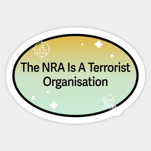 NRA Is A Terrorist Organisation - Gun Control Sticker